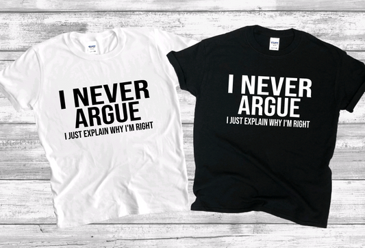 I NEVER ARGUE