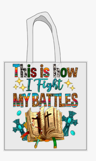 Tote Bag...This is how I fight my battles