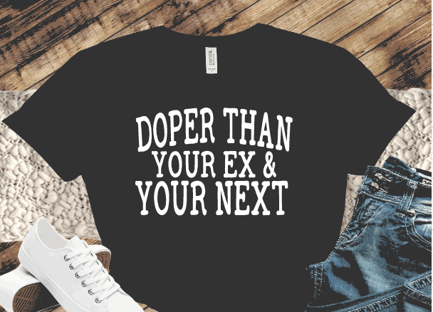 Doper Than Your Ex