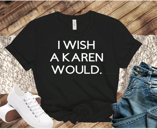 I wish a Karen would