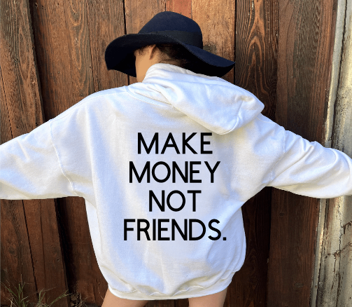 MAKE MONEY NOT FRIENDS