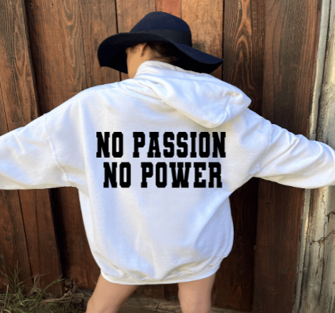 No Passion No Power Hoodie